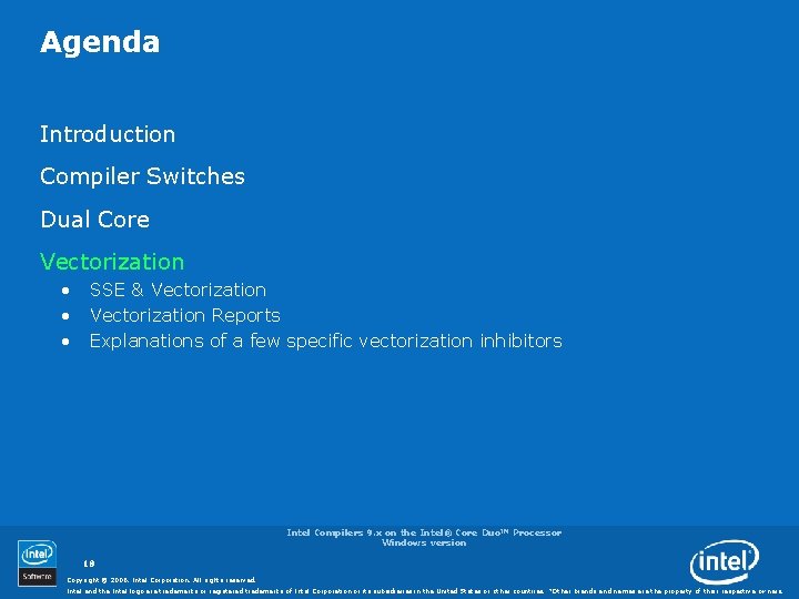 Agenda Introduction Compiler Switches Dual Core Vectorization • • • SSE & Vectorization Reports