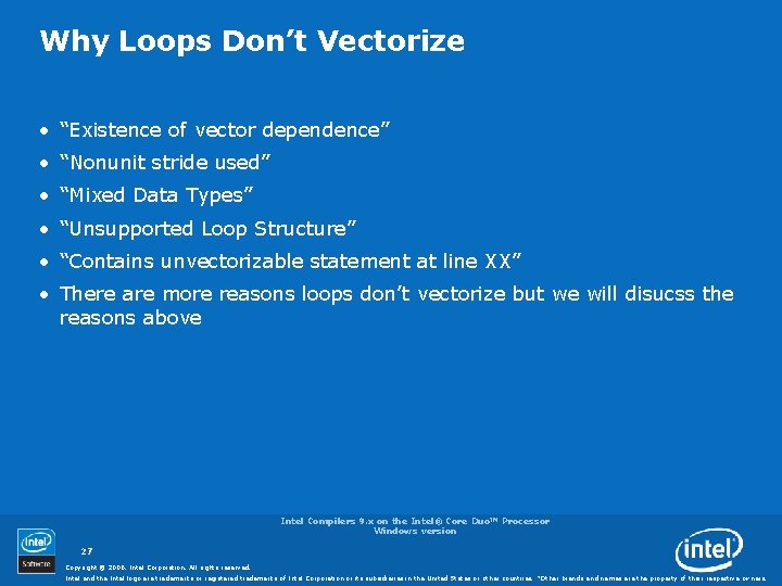 Why Loops Don’t Vectorize • “Existence of vector dependence” • “Nonunit stride used” •