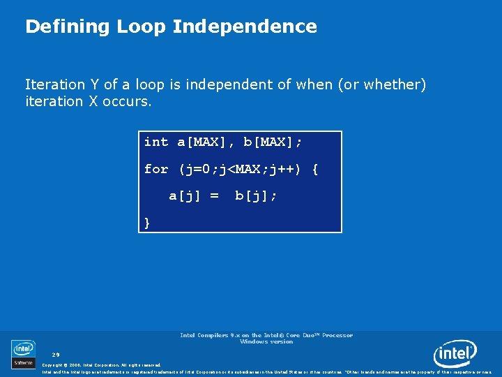 Defining Loop Independence Iteration Y of a loop is independent of when (or whether)