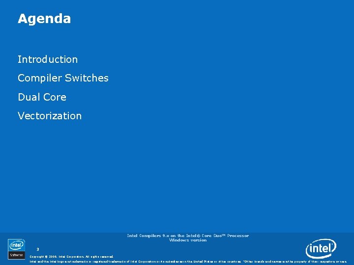 Agenda Introduction Compiler Switches Dual Core Vectorization Intel Compilers 9. x on the Intel®