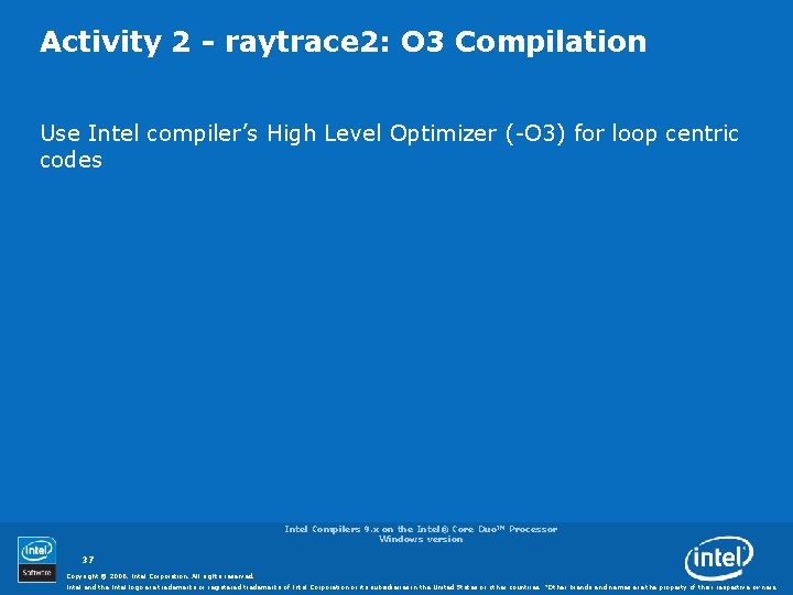 Activity 2 - raytrace 2: O 3 Compilation Use Intel compiler’s High Level Optimizer