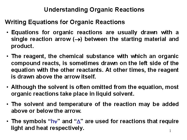 Understanding Organic Reactions Writing Equations for Organic Reactions • Equations for organic reactions are