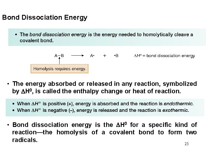 Bond Dissociation Energy • The energy absorbed or released in any reaction, symbolized by