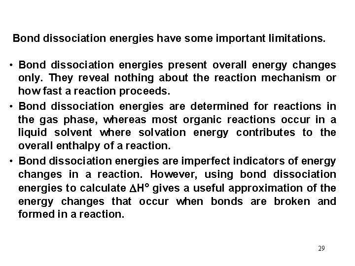 Bond dissociation energies have some important limitations. • Bond dissociation energies present overall energy