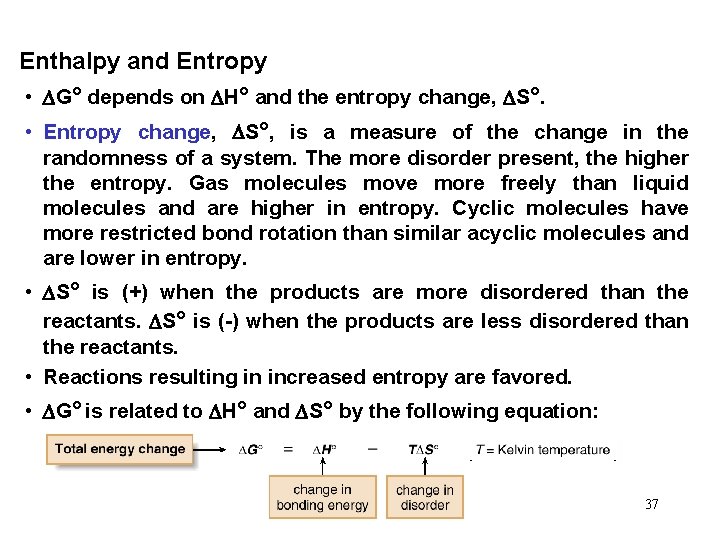 Enthalpy and Entropy • G° depends on H° and the entropy change, S°. •