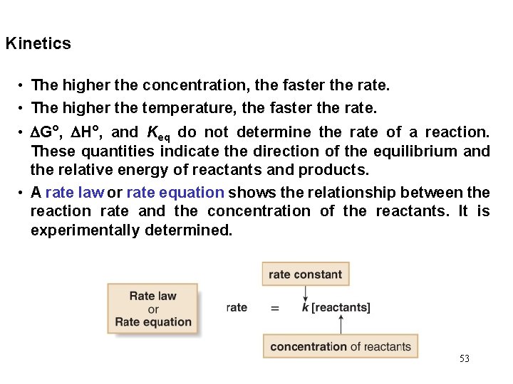 Kinetics • The higher the concentration, the faster the rate. • The higher the