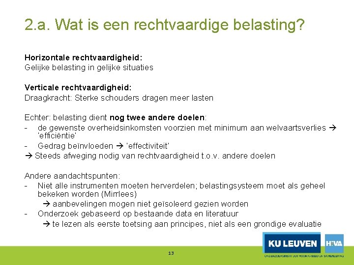 2. a. Wat is een rechtvaardige belasting? Horizontale rechtvaardigheid: Gelijke belasting in gelijke situaties