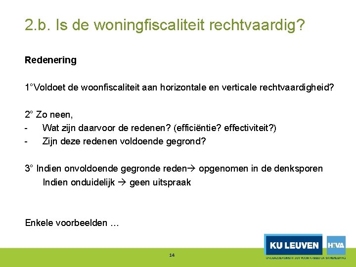 2. b. Is de woningfiscaliteit rechtvaardig? Redenering 1°Voldoet de woonfiscaliteit aan horizontale en verticale