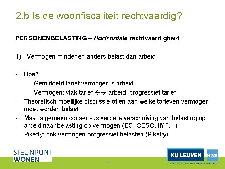 2. b Is de woonfiscaliteit rechtvaardig? PERSONENBELASTING – Horizontale rechtvaardigheid 1) Vermogen minder en