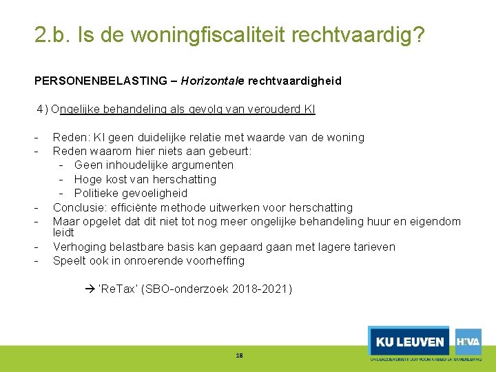 2. b. Is de woningfiscaliteit rechtvaardig? PERSONENBELASTING – Horizontale rechtvaardigheid 4) Ongelijke behandeling als