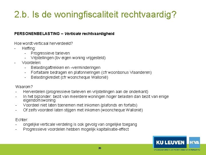 2. b. Is de woningfiscaliteit rechtvaardig? PERSONENBELASTING – Verticale rechtvaardigheid Hoe wordt verticaal herverdeeld?