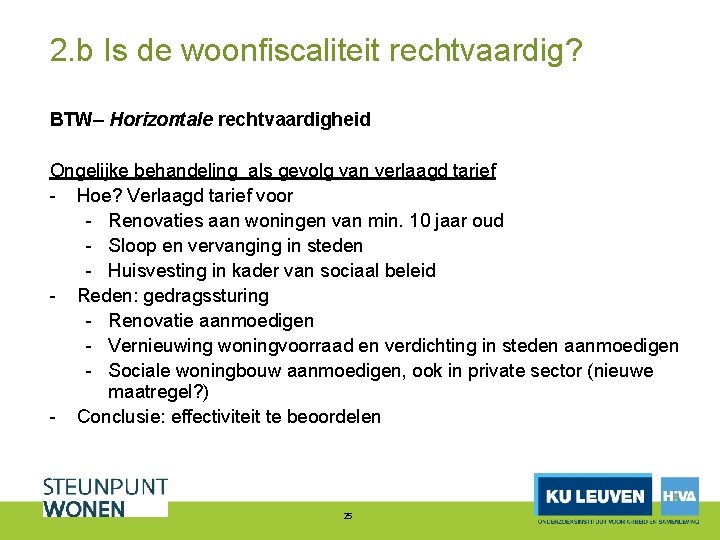 2. b Is de woonfiscaliteit rechtvaardig? BTW– Horizontale rechtvaardigheid Ongelijke behandeling als gevolg van