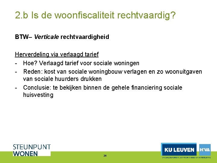 2. b Is de woonfiscaliteit rechtvaardig? BTW– Verticale rechtvaardigheid Herverdeling via verlaagd tarief -