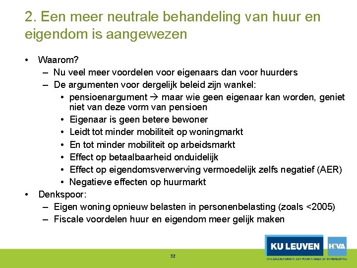 2. Een meer neutrale behandeling van huur en eigendom is aangewezen • • Waarom?