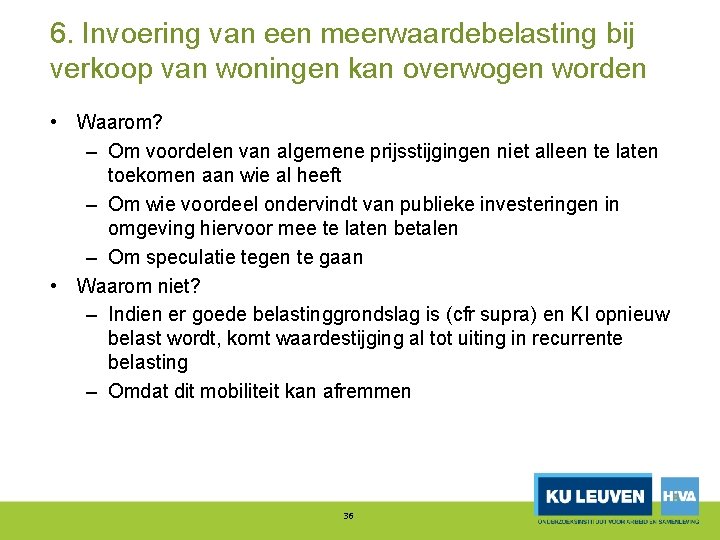 6. Invoering van een meerwaardebelasting bij verkoop van woningen kan overwogen worden • Waarom?