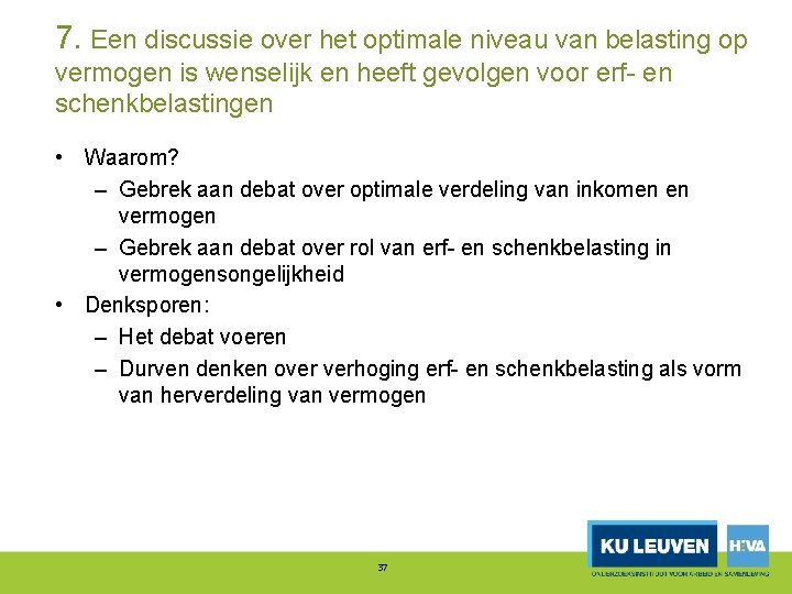 7. Een discussie over het optimale niveau van belasting op vermogen is wenselijk en