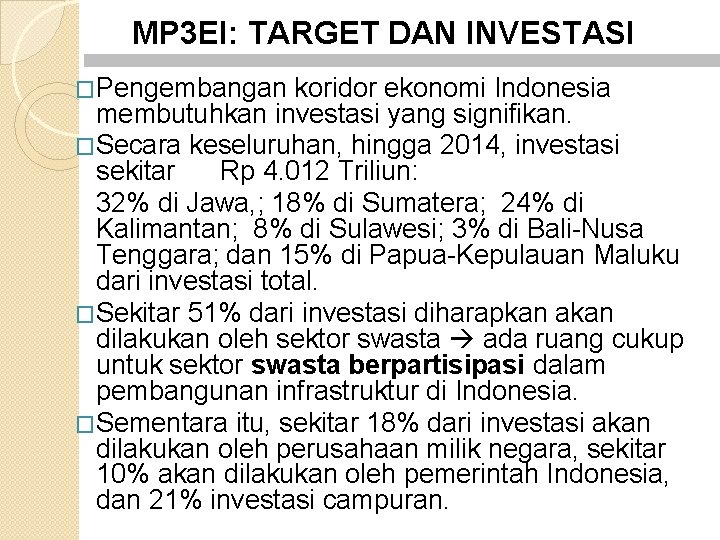 MP 3 EI: TARGET DAN INVESTASI �Pengembangan koridor ekonomi Indonesia membutuhkan investasi yang signifikan.