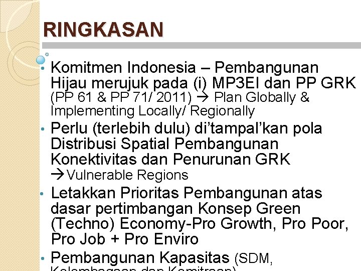 RINGKASAN • Komitmen Indonesia – Pembangunan Hijau merujuk pada (i) MP 3 EI dan