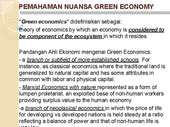 PEMAHAMAN NUANSA GREEN ECONOMY "Green economics" didefinisikan sebagai: theory of economics by which an