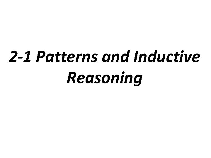 2 -1 Patterns and Inductive Reasoning 