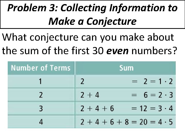 Problem 3: Collecting Information to Make a Conjecture What conjecture can you make about