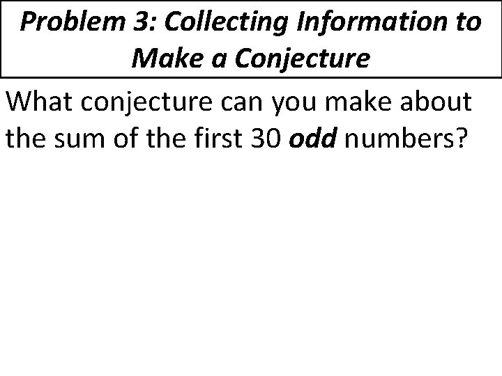 Problem 3: Collecting Information to Make a Conjecture What conjecture can you make about