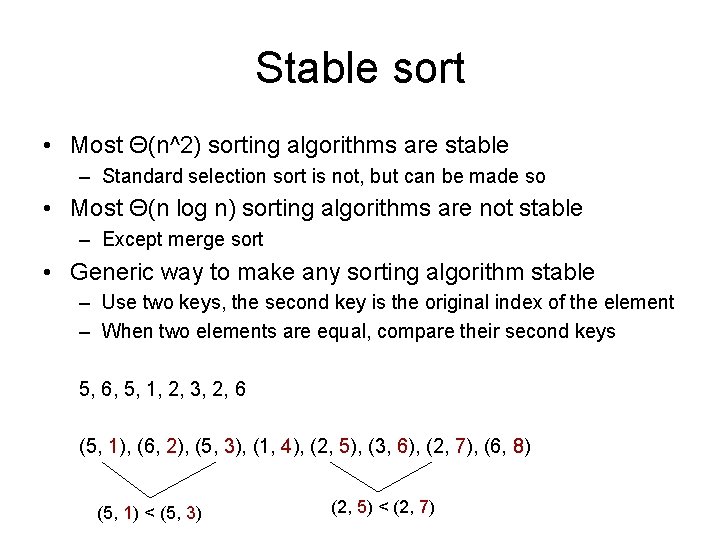 Stable sort • Most Θ(n^2) sorting algorithms are stable – Standard selection sort is
