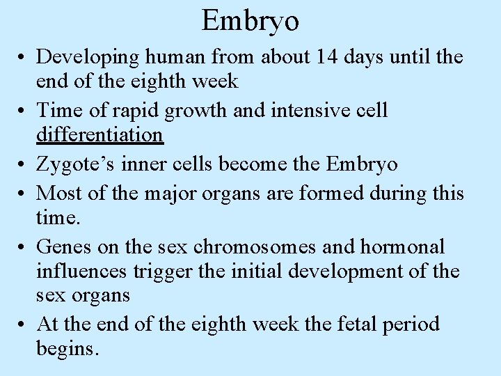 Embryo • Developing human from about 14 days until the end of the eighth