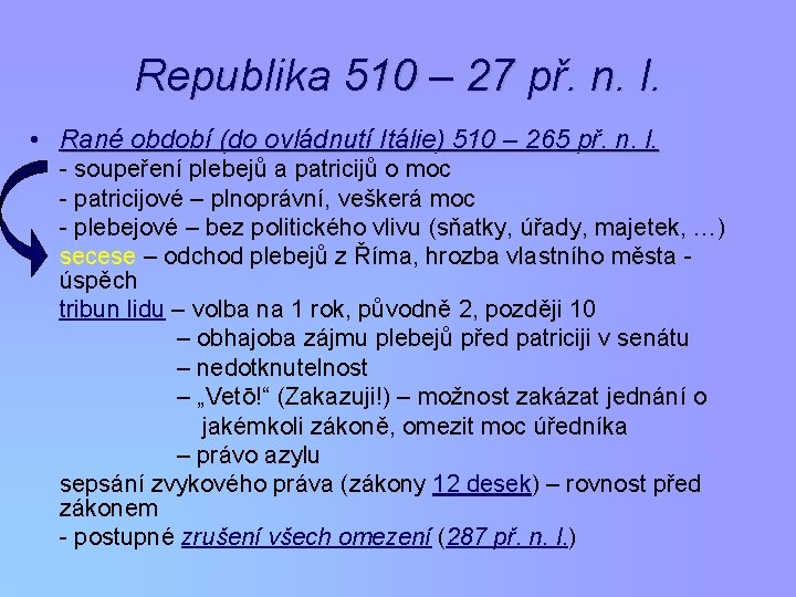 Republika 510 – 27 př. n. l. • Rané období (do ovládnutí Itálie) 510
