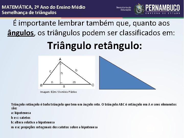 MATEMÁTICA, 2º Ano do Ensino Médio Semelhança de triângulos É importante lembrar também que,