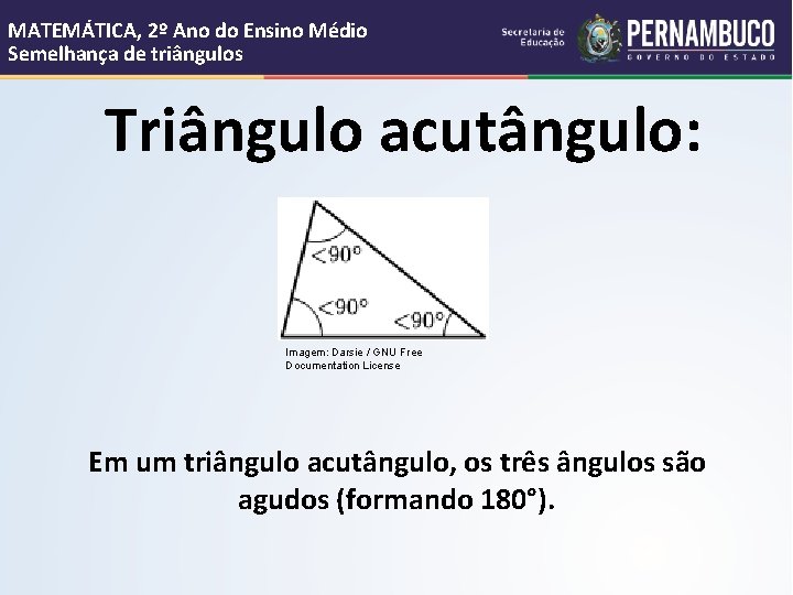 MATEMÁTICA, 2º Ano do Ensino Médio Semelhança de triângulos Triângulo acutângulo: Imagem: Darsie /