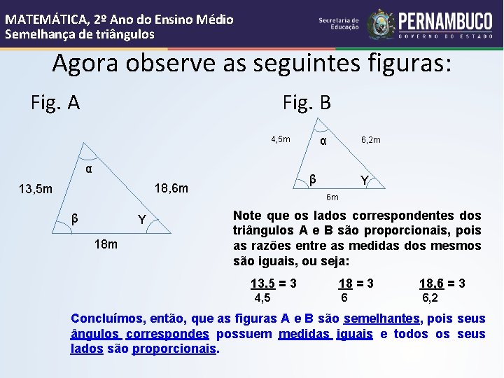 MATEMÁTICA, 2º Ano do Ensino Médio Semelhança de triângulos Agora observe as seguintes figuras: