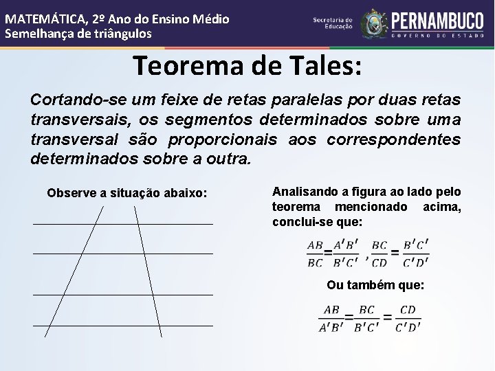 MATEMÁTICA, 2º Ano do Ensino Médio Semelhança de triângulos Teorema de Tales: Cortando-se um