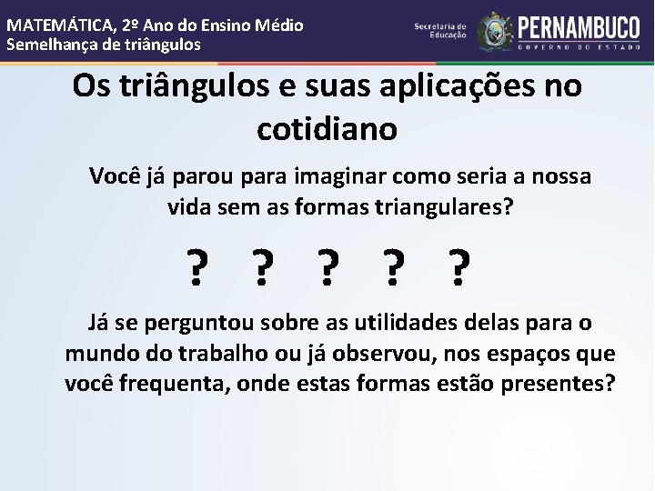 MATEMÁTICA, 2º Ano do Ensino Médio Semelhança de triângulos Os triângulos e suas aplicações