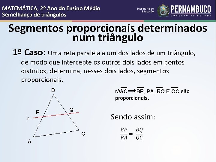 MATEMÁTICA, 2º Ano do Ensino Médio Semelhança de triângulos Segmentos proporcionais determinados num triângulo