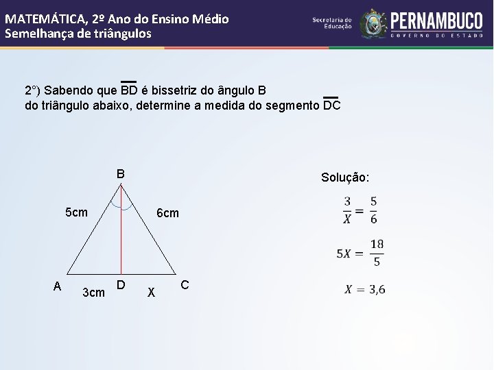 MATEMÁTICA, 2º Ano do Ensino Médio Semelhança de triângulos 2°) Sabendo que BD é