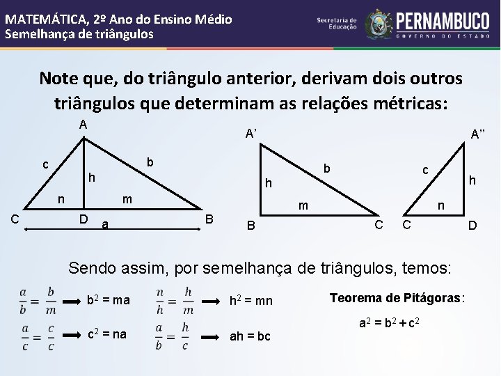 MATEMÁTICA, 2º Ano do Ensino Médio Semelhança de triângulos Note que, do triângulo anterior,