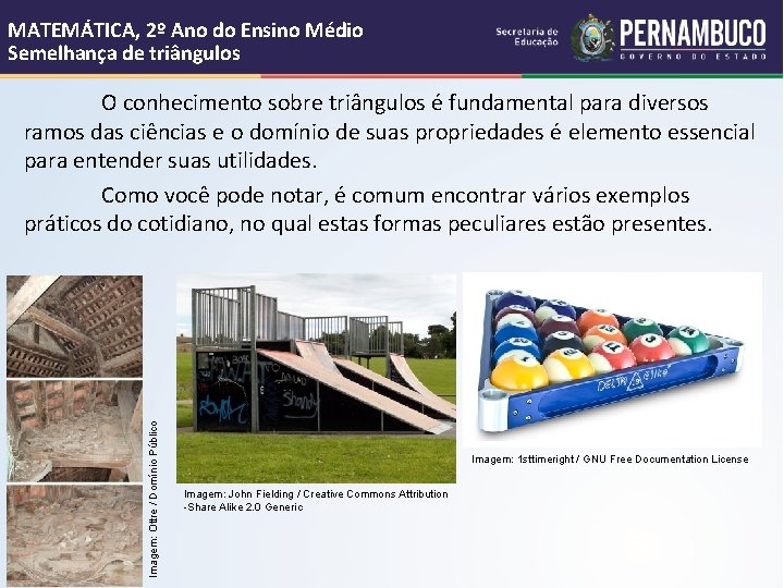MATEMÁTICA, 2º Ano do Ensino Médio Semelhança de triângulos Imagem: Ottre / Domínio Público MATEMÁTICA, 2º Ano do Ensino Médio Semelhança de triângulos Imagem: Ottre / Domínio Público