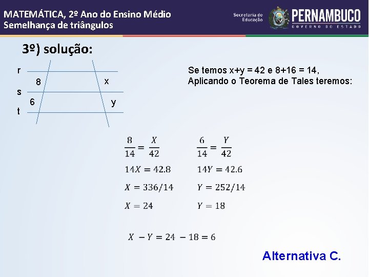 MATEMÁTICA, 2º Ano do Ensino Médio Semelhança de triângulos 3º) solução: r s t