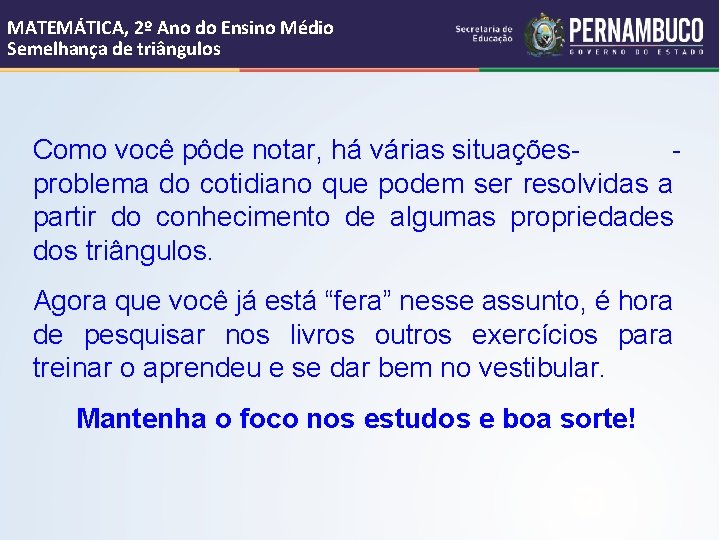 MATEMÁTICA, 2º Ano do Ensino Médio Semelhança de triângulos Como você pôde notar, há