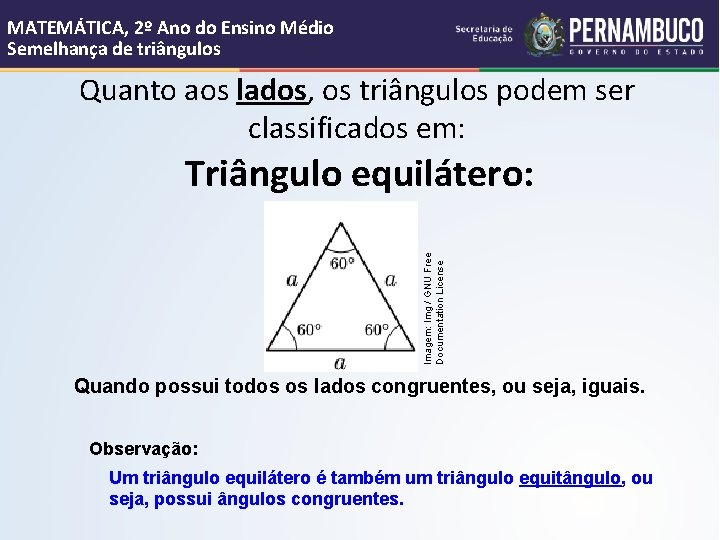 MATEMÁTICA, 2º Ano do Ensino Médio Semelhança de triângulos Quanto aos lados, os triângulos