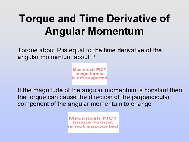 Torque and Time Derivative of Angular Momentum Torque about P is equal to the