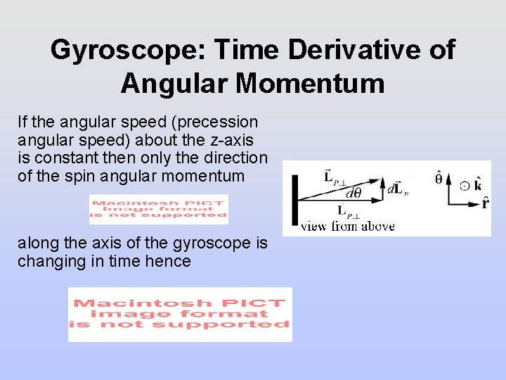 Gyroscope: Time Derivative of Angular Momentum If the angular speed (precession angular speed) about