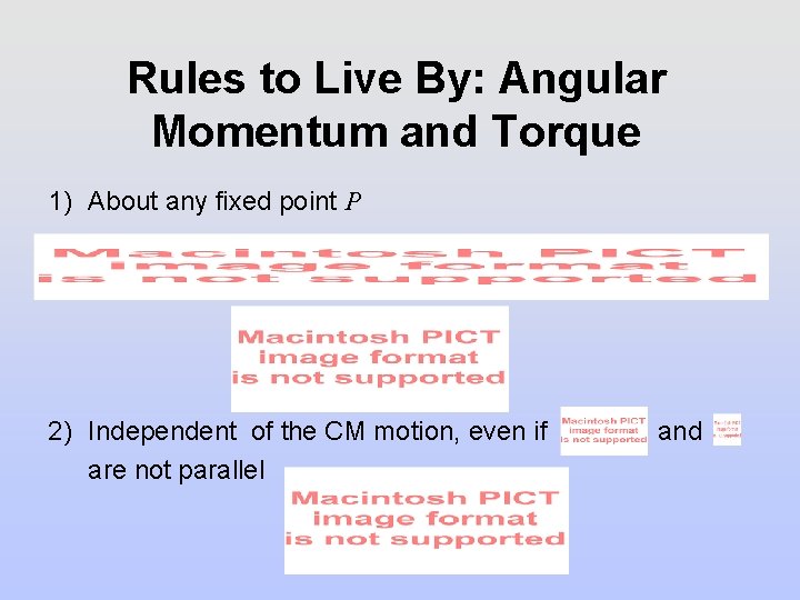 Rules to Live By: Angular Momentum and Torque 1) About any fixed point P