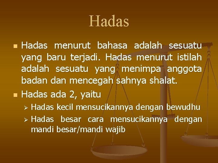 Hadas n n Hadas menurut bahasa adalah sesuatu yang baru terjadi. Hadas menurut istilah