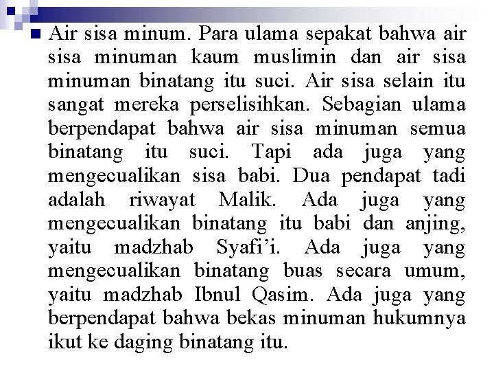 n Air sisa minum. Para ulama sepakat bahwa air sisa minuman kaum muslimin dan