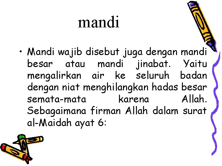 mandi • Mandi wajib disebut juga dengan mandi besar atau mandi jinabat. Yaitu mengalirkan