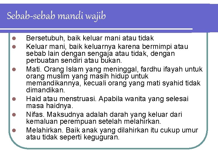 Sebab-sebab mandi wajib l l l Bersetubuh, baik keluar mani atau tidak Keluar mani,