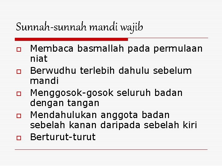 Sunnah-sunnah mandi wajib o o o Membaca basmallah pada permulaan niat Berwudhu terlebih dahulu