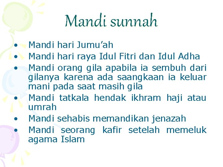 Mandi sunnah • • • Mandi hari Jumu’ah Mandi hari raya Idul Fitri dan